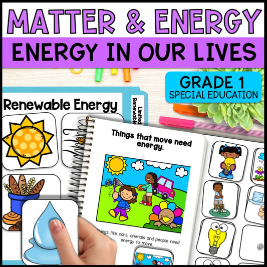 Matter & Energy Sources Grade 1 Adapted Science - Special Education